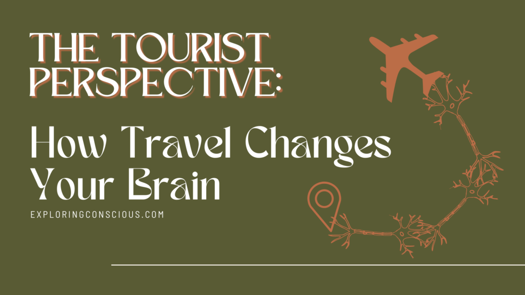 The Tourist Perspective: How Travel Changes Your Brain